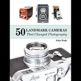 50 Landmark Cameras That Changed Photography Book